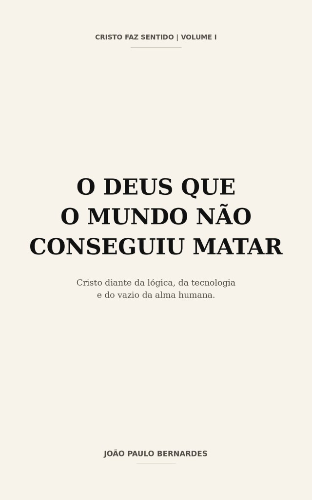 Capa do Volume I — O Deus Que o Mundo Não Conseguiu Matar